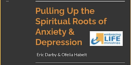 Pulling Up the Roots of Anxiety and Depression primary image
