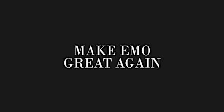Make Emo Great Again - An Emo & Pop Punk Party - BNE tickets