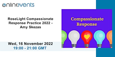 RoseLight Compassionate Response Practice 2022 - Amy Skezas tickets
