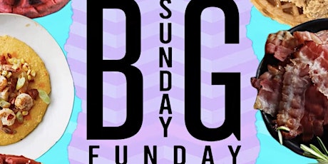 BIG SUNDAY FUNDAY BRUNCH DAY PARTY tickets