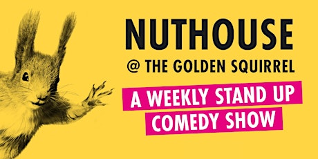Nuthouse at the Golden Squirrel: A Weekly No-Cover Stand-Up Comedy Cabaret tickets