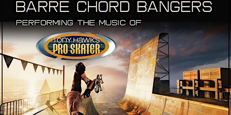 Barre Chord Bangers (Tony Hawks Pro Skater tribute) w/ Special Guests tickets