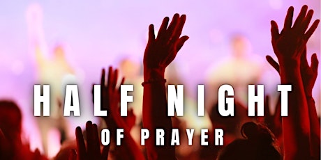 Half Night Of Prayer , Fri 14 Jan @ 8pm primary image