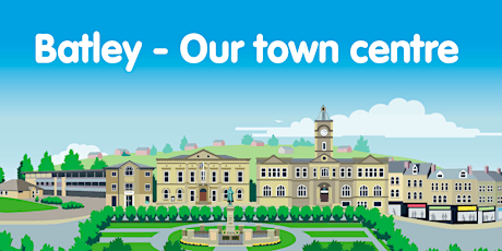 Batley - Our Town Centre Feedback and Action Planning workshop. tickets