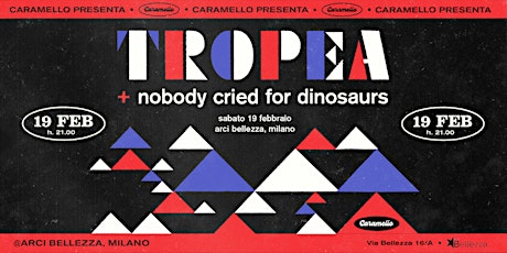 Caramello presenta: Tropea + Nobody Cried For Dinosaurs biglietti