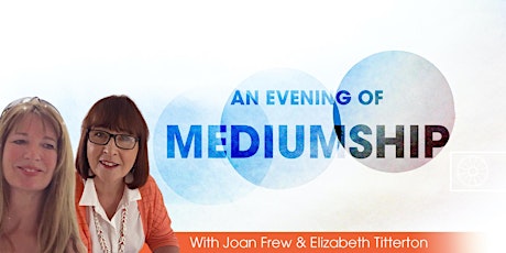 An Evening of Mediumship with Joan Frew and Elizabeth Titterton | In-Centre tickets