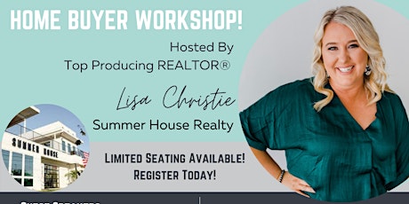 FREE Homebuyer Workshop! Hosted by Lisa Christie, Summer House Realty tickets