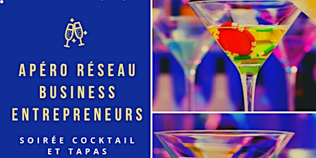 Apéro Réseau Business Entrepreneurs - Soirée Cocktails et Tapas billets