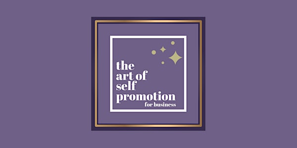The Art of Self Promotion for Business