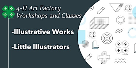 4-H Art Factory Workshops - Illustrative Works & Little Illustrators