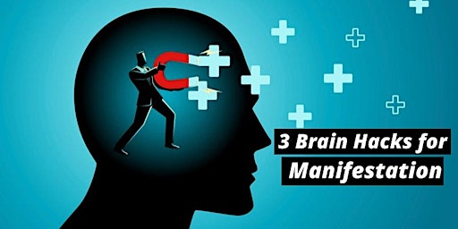 3 Brain Hacks for Manifestation - Free 1Hr Webinar (RECORDING) primary image