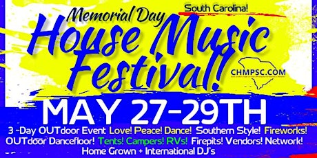 HOUSE MUSIC FESTIVAL - MEMORIAL DAY WKND 2022 - South Carolina! tickets