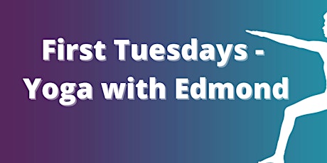 First Tuesdays - Yoga with Edmond tickets
