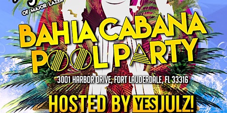 LUTN Present: Bahia Cabana Pool Party w/ Walshy Fire of Major Lazer. Hosted by YESJULZ! 21+