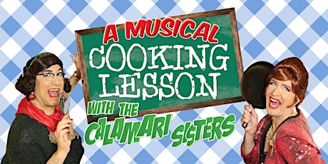 A Musical Cooking Lesson with the Calamari Sisters tickets