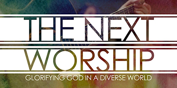 The Next Worship Workshop
