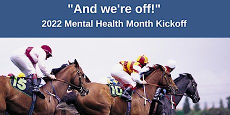 Mental Health Month Kickoff: "And They're Off!" tickets