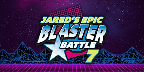 Jared's Epic Blaster Battle 7 tickets