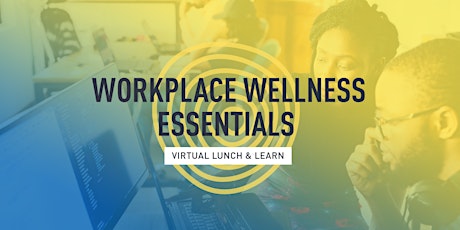 Lunch & Learn: Workplace Wellness Essentials tickets