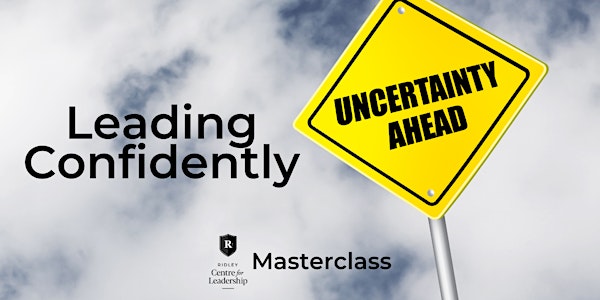 Leading Confidently Amidst Uncertainty Masterclass