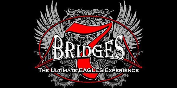 7 Bridges: The Ultimate Eagles Experience - MATINEE