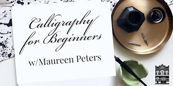 WORKSHOP: Calligraphy for Beginners with Maureen Peters