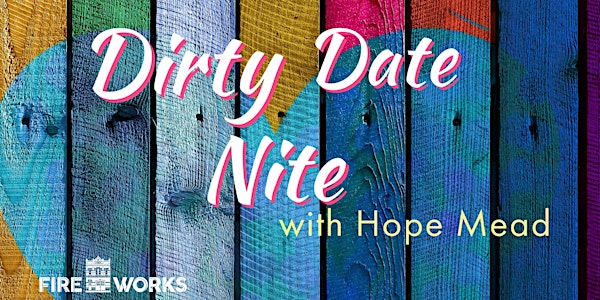 EVENT: Dirty Date Nite with Hope Mead