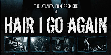Hair I Go Again Rock & Rebellion: Atlanta Film Premiere primary image