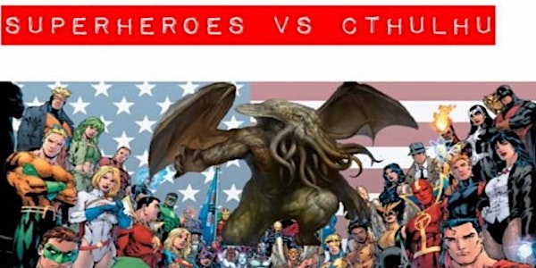 Superheroes vs CTHULHU  Part 2