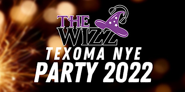 THE WIZZ TEXOMA NYE PARTY 2022