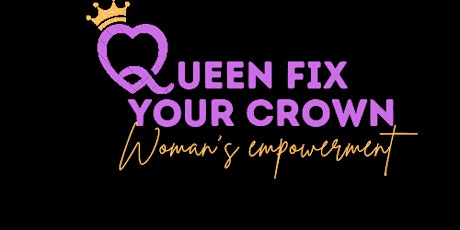Queen fix your Crown 1st Annual Women's Conference tickets