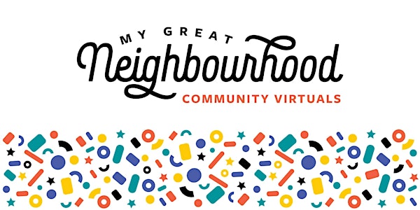 Community Virtuals: My Great Neighbourhood Grants