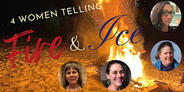 4 Women Telling: Fire and Ice