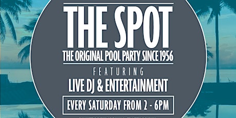 THE SPOT: THE ORIGINAL POOL PARTY SINCE 1956 tickets