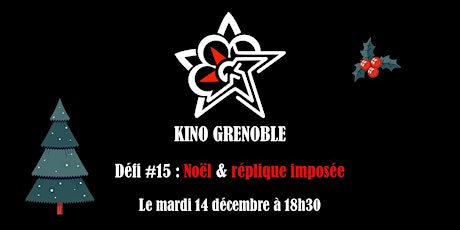Soirée de Noël du Kino Grenoble - Défi #15 avec réplique imposée
