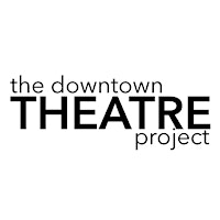 The+Downtown+Theatre+Project