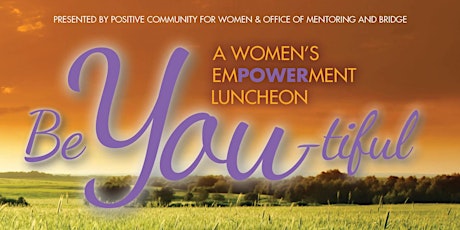 1st Annual Women's Empowerment "Be YOU-tiful" Luncheon primary image