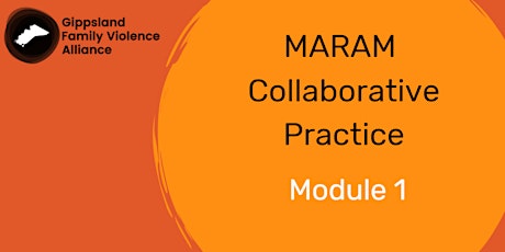 MARAM Collaborative Practice MODULE 1 (out of 3) REGISTRATION tickets