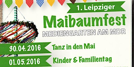 Hauptbild für 1. Leipziger Maibaumfest - Tanz in den Mai am Samstag, 30.04.2016