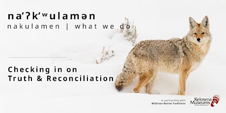 na̓ʔk̓ʷulamən (what we do): Checking in on Truth and Reconciliation tickets