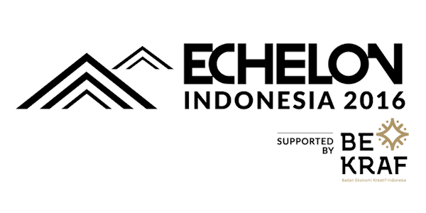 Echelon Indonesia 2016, supported by BEKRAF | Empowering through Innovation