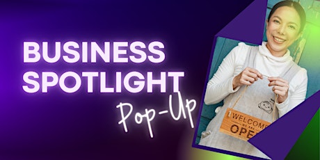 Business Spotlight Pop Up - NOW ACCEPTING VENDORS tickets