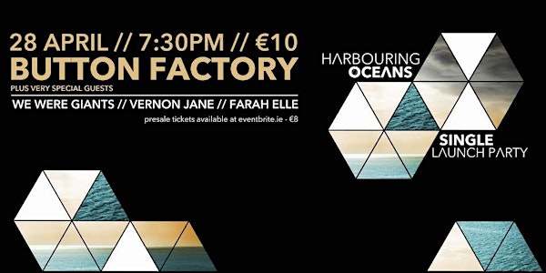 HARBOURING OCEANS' Single Launch Party - w/ Very Special Guests