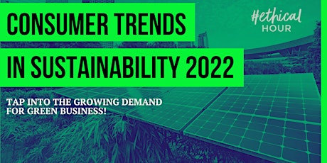 Consumer Sustainability Trends 2022 - what do consumers want? tickets