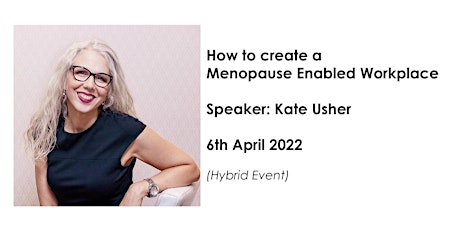 How to create a Menopause Enabled Workplace  with Kate Usher (Hybrid Event) tickets