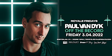Paul Van Dyk at Royale | 3.4.22 | 10:00 PM | 21+ tickets