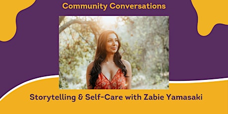 Community Conversations: Storytelling + Self Care featuring Zabie Yamasaki tickets