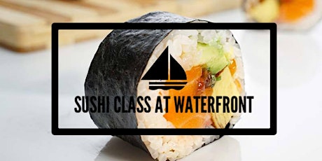 Sushi Class at Waterfront tickets