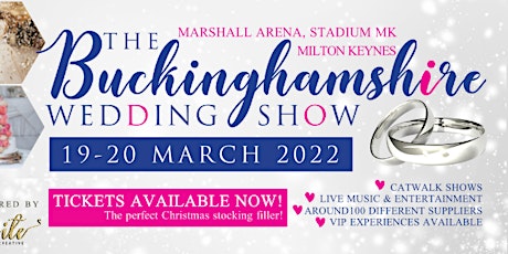 The Buckinghamshire Wedding Show, 19th - 20th March 2022 tickets