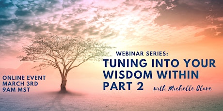 Webinar Series: Tuning into your Wisdom Within Part 2 (8-14) tickets